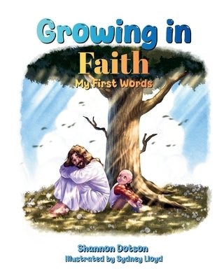 Growing in Faith: My First Words by Dotson, Shannon