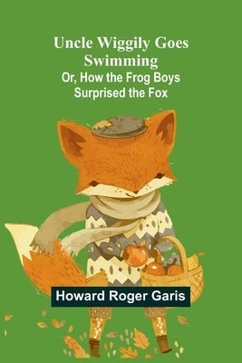 Uncle Wiggily Goes Swimming; Or, How the Frog Boys Surprised the Fox by Roger Garis, Howard