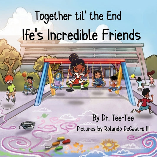 Together til the End: Ife's Incredible Friends by Books, Teetee