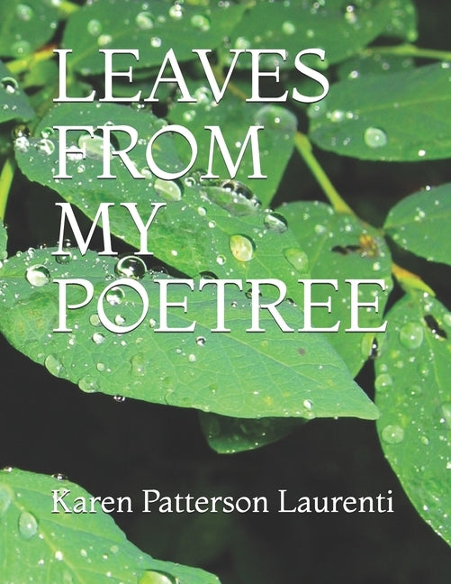 Leaves From My Poetree by Laurenti, Karen Patterson