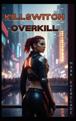 Killswitch Overkill by Everglade, Mark