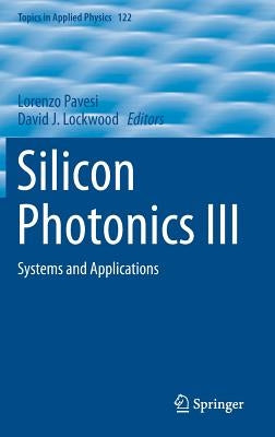 Silicon Photonics III: Systems and Applications by Pavesi, Lorenzo