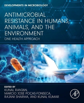 Antimicrobial Resistance in Humans, Animals, and the Environment: One Health Approach by Ranjan, Kunal