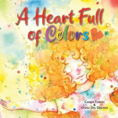 A Heart Full of Colors by Turley, Carrie