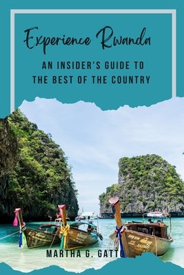 Experience Rwanda!: An Insider's Guide to the Best of the Country. by Gatto, Martha