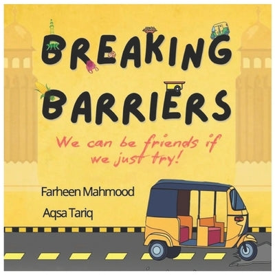 Breaking Barriers: We can be friends if we just try! by Mahmood, Farheen