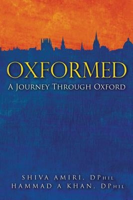 Oxformed: A Journey Through Oxford by Khan Dphil, Hammad a.