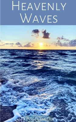 Heavenly Waves by Yager, Angel