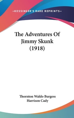 The Adventures Of Jimmy Skunk (1918) by Burgess, Thornton Waldo