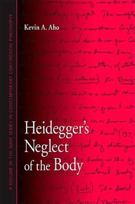 Heidegger's Neglect of the Body by Aho, Kevin A.