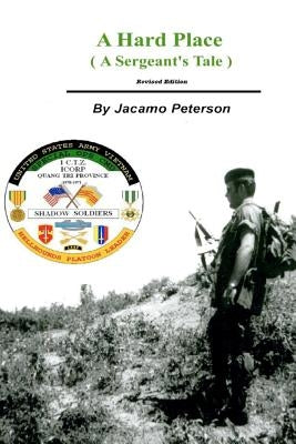A Hard Place, A Sergeants Tale, Revised Edition by Peterson, Jacamo