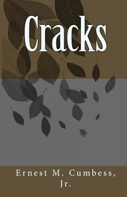Cracks: Ernest M. Cumbess, Jr. by Cumbess Jr, Ernest M.