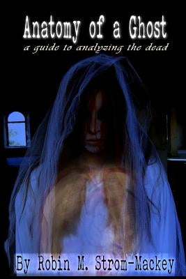 Anatomy of a Ghost by Strom-Mackey, Robin M.