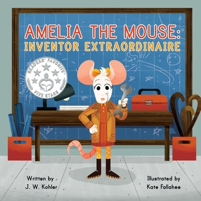 Amelia the Mouse: Inventor Extraordinaire by Fallahee, Kate
