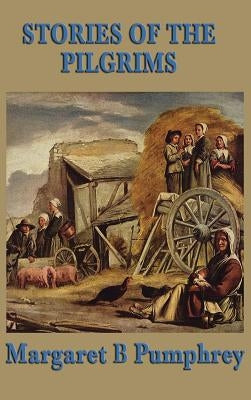 Stories of the Pilgrims by Pumphrey, Margaret B.