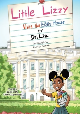 Little Lizzy Visits the White House by Caesar, Liz