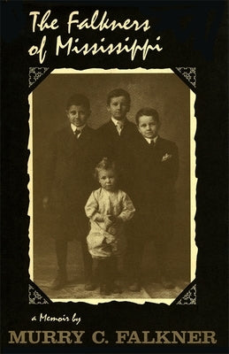 The Falkners of Mississippi: A Memoir by Falkner, Murry C.