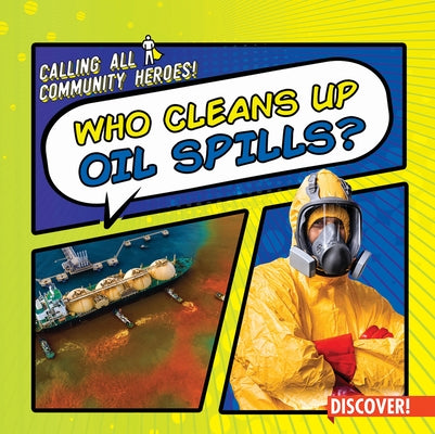 Who Cleans Up Oil Spills? by Emminizer, Theresa
