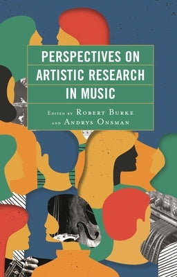 Perspectives on Artistic Research in Music by Barwick, Linda