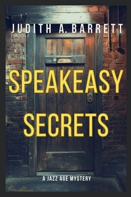 Speakeasy Secrets by Barrett, Judith a.
