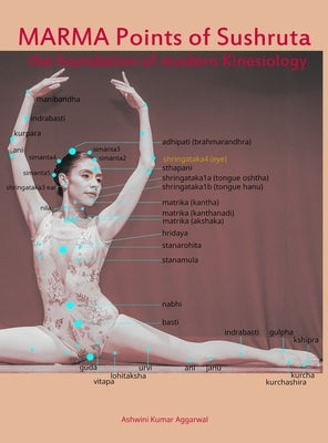 Marma Points of Sushruta the foundation of Modern Kinesiology by Aggarwal, Ashwini Kumar