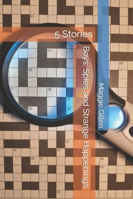 Boys, Spies and Strange Happenings: 5 Stories by Gillen, Maggie