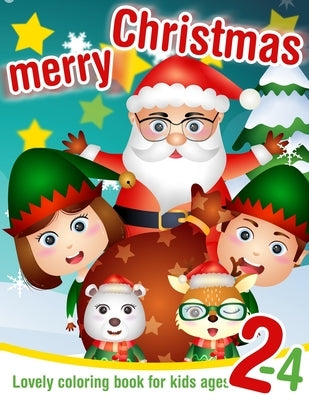 Merry Christmas! - Lovely coloring book for kids ages 2-4: Christmas coloring book for toddlers. 30 Large Christmas themed shapes to color for prescho by Bea, Ellie