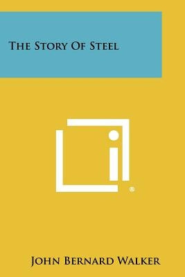 The Story of Steel by Walker, John Bernard