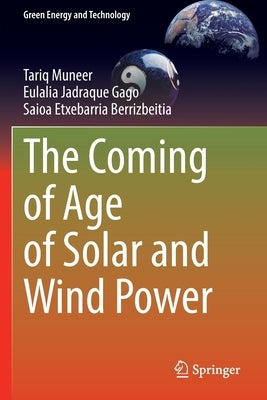 The Coming of Age of Solar and Wind Power by Muneer, Tariq