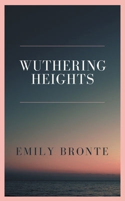 Wuthering Heights by Bronte, Emily