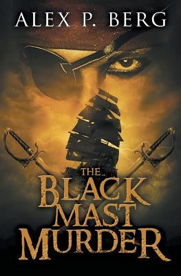 The Black Mast Murder by Berg, Alex P.