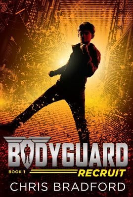 Bodyguard: Recruit (Book 1) by Bradford, Chris