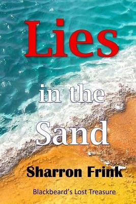 Lies in the Sand: Blackbeard's Lost Treasure by Frink, Sharron