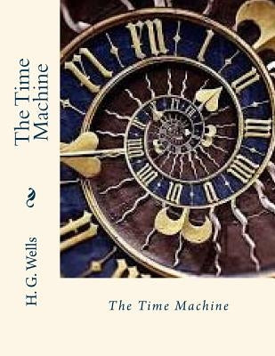 The Time Machine by Gahan F. I. E., John