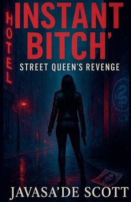 Instant Bitch: Street Queen's Revenge by Scott, Javasa'de