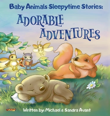 Baby Animals Sleepytime Stories: Adorable Adventures by Avant, Michael