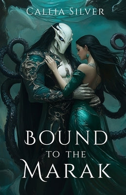 Bound to the Marak: An Alien Abduction Romance by Silver, Callia