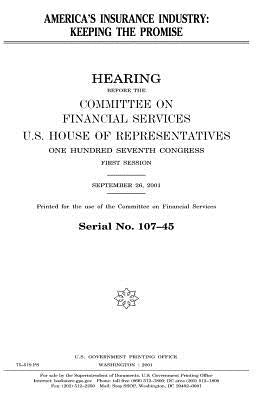 America's insurance industry: keeping the promise by Representatives, United States House of