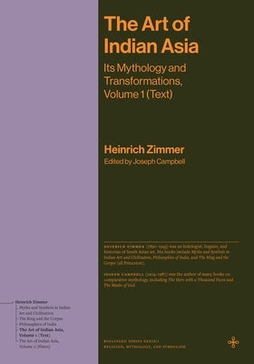 The Art of Indian Asia: Its Mythology and Transformations, Volume 1 (Text) by Zimmer, Heinrich