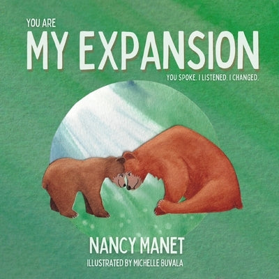 My Expansion: You Spoke. I listened. I changed. by Manet, Nancy