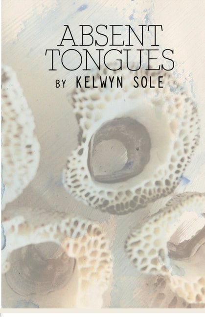 Absent Tongues by Sole, Kelwyn