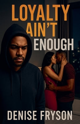 Loyalty Ain't Enough by Fryson, Denise