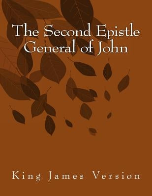 The Second Epistle General of John: King James Version by John