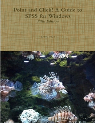 Point and Click! A Guide to SPSS for Windows, Fifth Edition by Pace, Larry