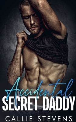 Accidental Secret Daddy by Stevens, Callie