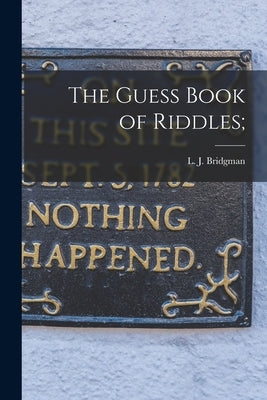 The Guess Book of Riddles; by Bridgman, L. J. (Lewis Jesse) 1857-1