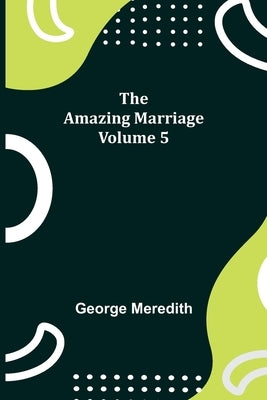 The Amazing Marriage - Volume 5 by Meredith, George