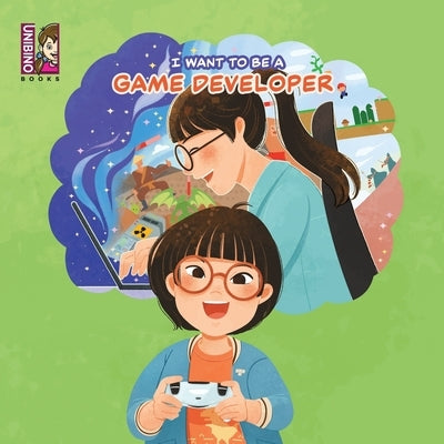 I Want To Be A Game Developer: Turning Passion into Pixels - Exploring the Exciting World of Game Development for Kids by Trang, Phan Quỳnh