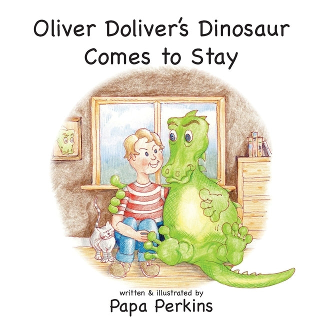 Oliver Doliver's Dinosaur Comes To Stay by Perkins, Papa