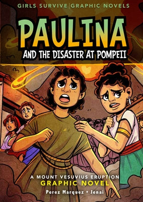 Paulina and the Disaster at Pompeii: A Mount Vesuvius Eruption Graphic Novel by Marquez, Barbara Perez